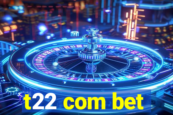 t22 com bet